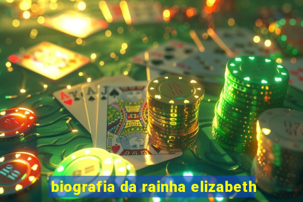 biografia da rainha elizabeth